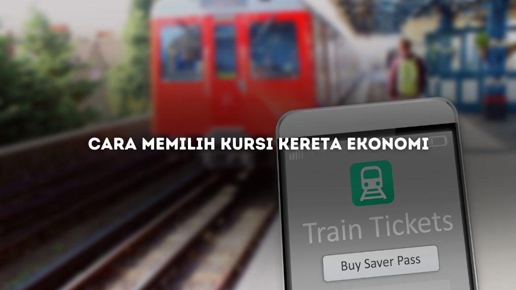 Cara Memilih Kursi Kereta Ekonomi Agar Tidak Mundur