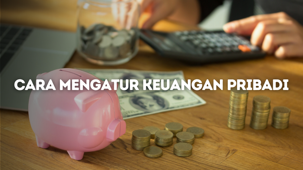 Cara Mengatur Keuangan Pribadi untuk Pemula Panduan Lengkap dan Praktis