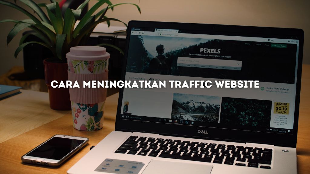 Cara Meningkatkan Traffic Website untuk Pemula, Wajib Dicoba!