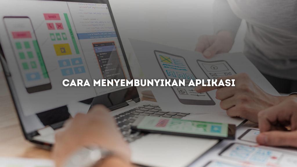 Cara Menyembunyikan Aplikasi di Ponsel Kamu, Privasi Terjaga!