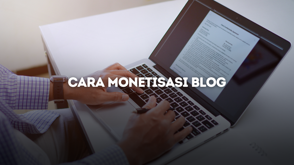 Cara Monetisasi Blog Dari Iklan hingga Affiliate Marketing