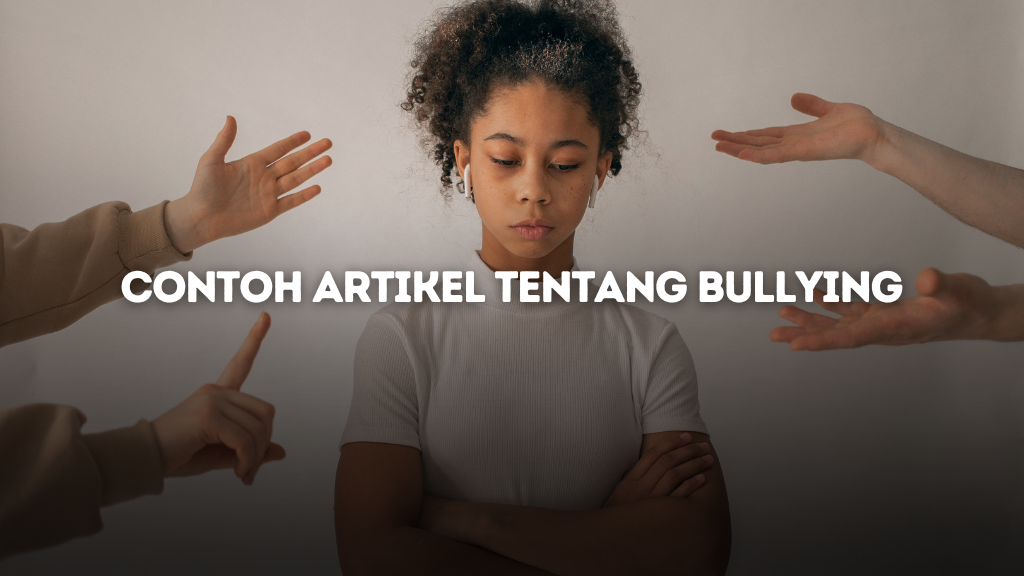 Contoh Artikel tentang Bullying_ Memahami, Mencegah, dan Mengatasi Bullying di Sekolah