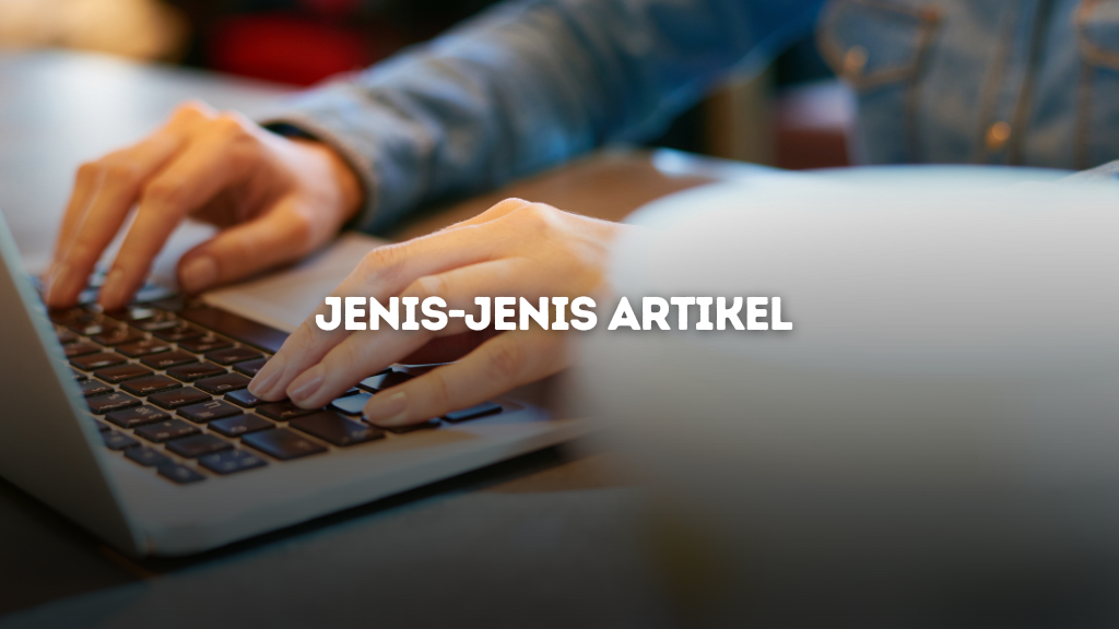 Jenis-Jenis Artikel yang Paling Dicari di Internet Saat Ini