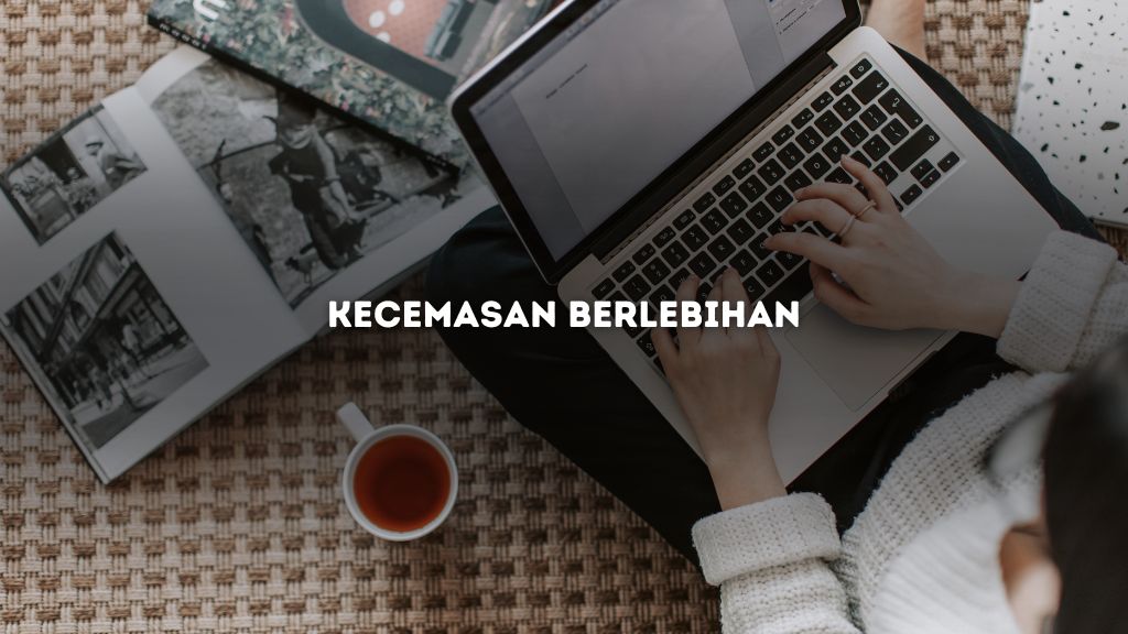 Kecemasan Berlebihan Gejala, Dampak, dan Cara Mengatasinya