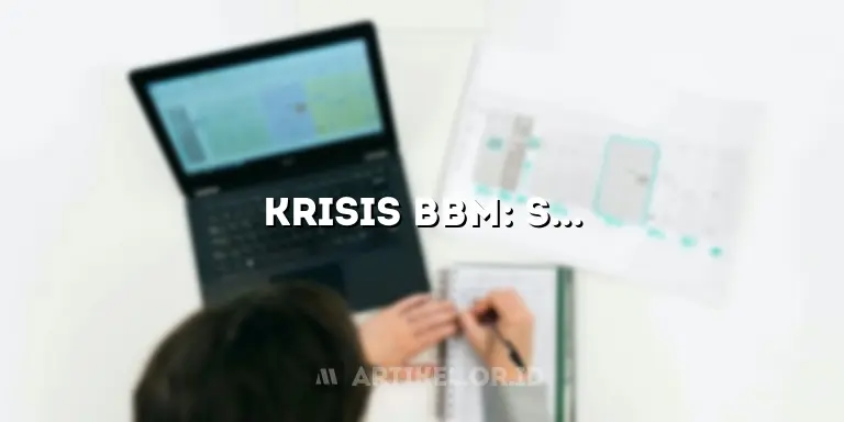 Krisis BBM: Solusi Jitu Mengatasi Kelangkaan Bahan Bakar