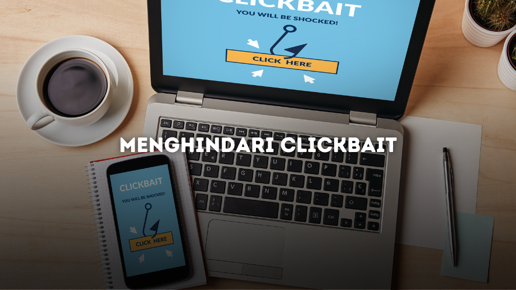 Menghindari Clickbait Tips Membuat Judul Berita Sesuai Isi Artikel