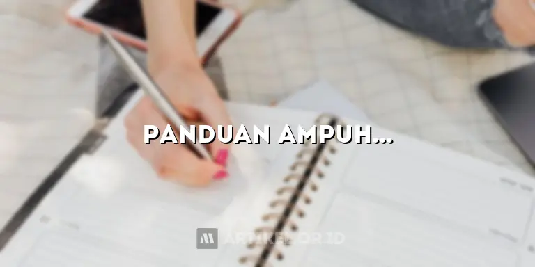 Panduan Ampuh Membuat Artikel Berkualitas: Rahasia dan Wawasan Terungkap!