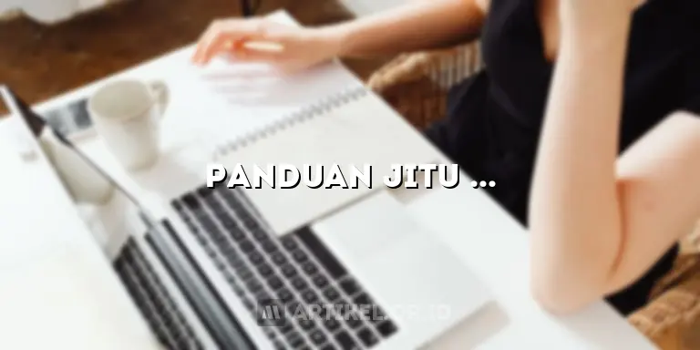 Panduan Jitu Menulis Artikel Berkualitas, Raih Peringkat Teratas Google!