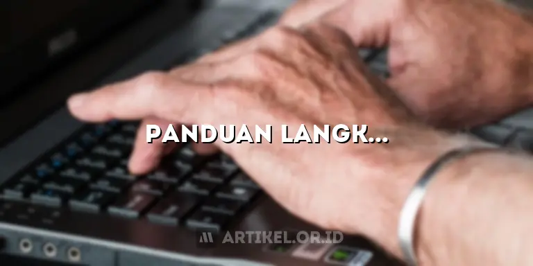 Panduan Langkah-demi-Langkah Membuat Artikel SEO-Friendly yang Menakjubkan