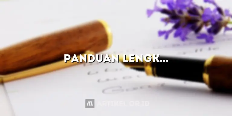 Panduan Lengkap Membuat Artikel Berkualitas dengan Contoh Menarik