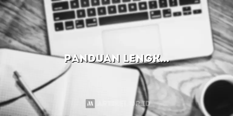 Panduan Lengkap Menulis Artikel Ilmiah Berkualitas untuk Pemula