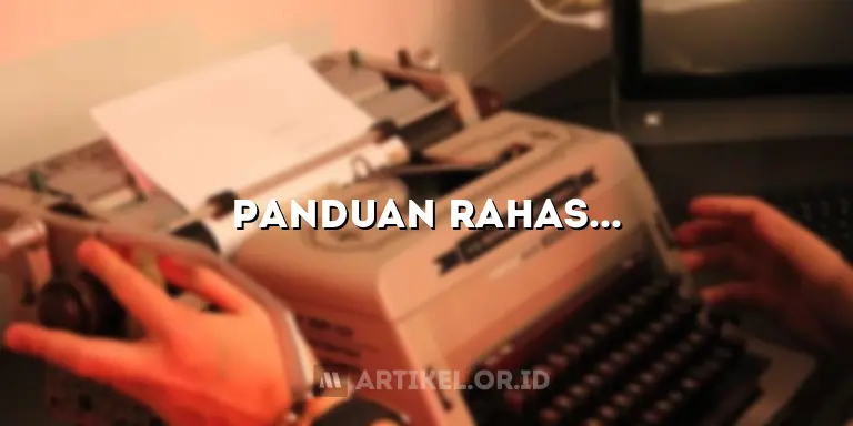 Panduan Rahasia: Rahasia Mengunggah Artikel Blog yang Menakjubkan