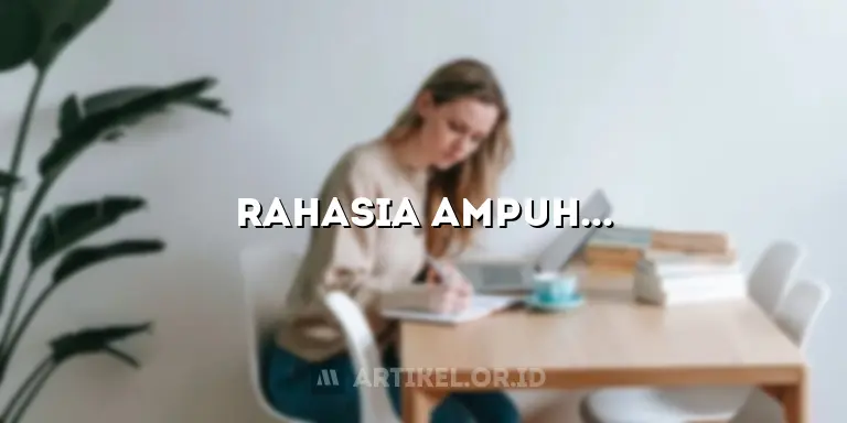 Rahasia Ampuh Bikin Artikel Menarik dan Ramah SEO