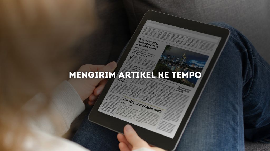 Rahasia Jitu Mengirim Artikel ke Tempo Agar Tulisan Diterbitkan!