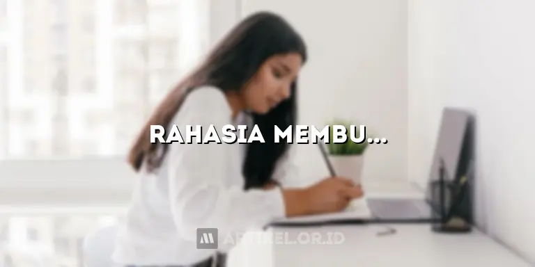 Rahasia Membuat Artikel Blog Berkualitas: Panduan Lengkap dengan Wawasan Menakjubkan