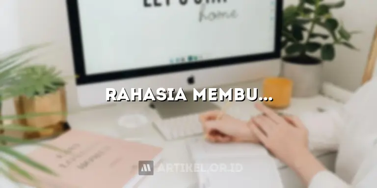 Rahasia Membuat Artikel Internet yang Tak Tertahankan