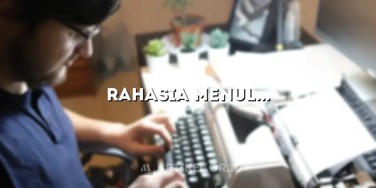 Rahasia Menulis Artikel Blog yang SEO-Friendly dan Menarik