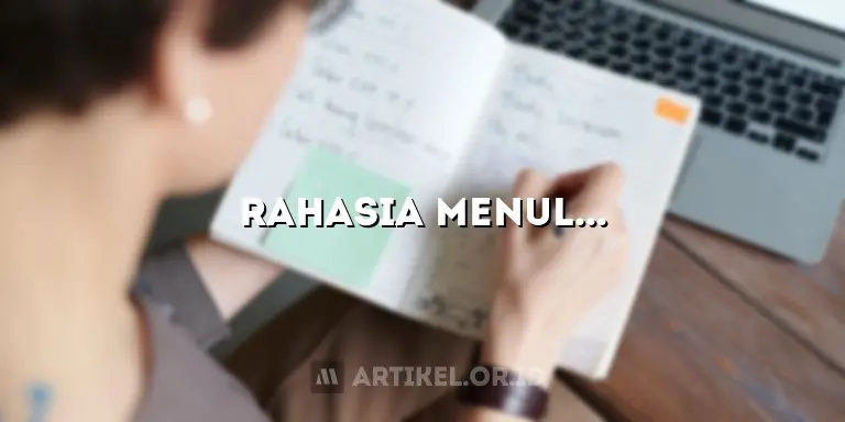 Rahasia Menulis Artikel Blogspot Berkualitas yang Jarang Diketahui!