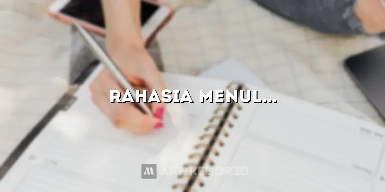 Rahasia Menulis Artikel Majalah yang Bikin Pembaca Terpukau