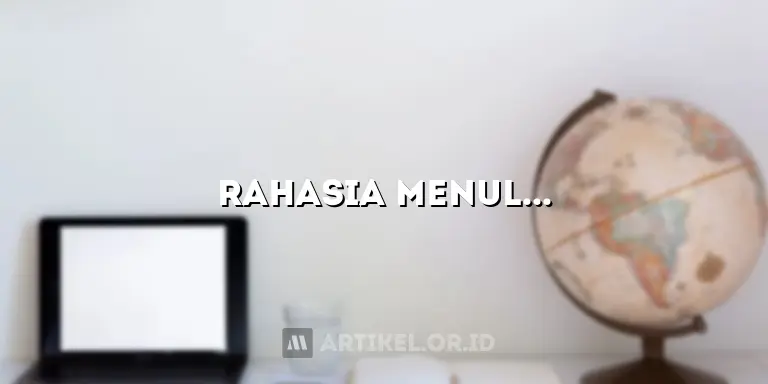 Rahasia Menulis Artikel yang Berkualitas dan SEO-Friendly