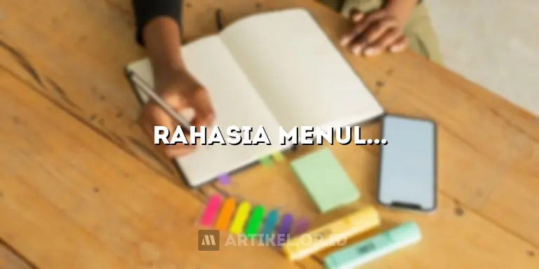 Rahasia Menulis Artikel yang Memikat dan SEO-Friendly