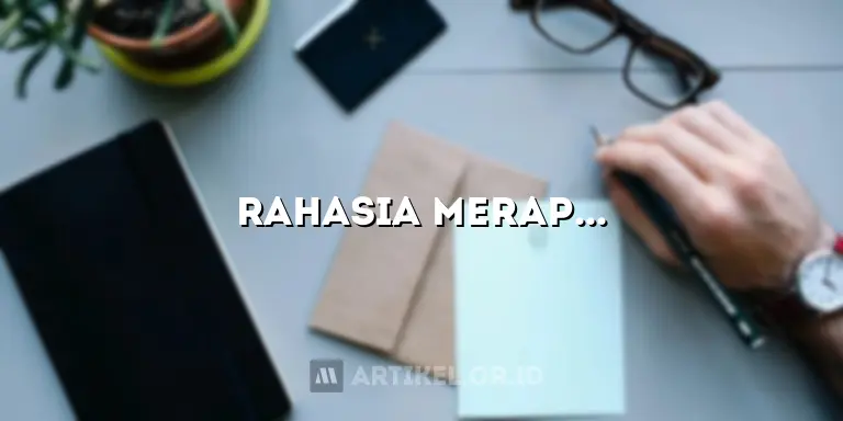 Rahasia Merapikan Artikel Copy Paste Jadi Konten Unggulan