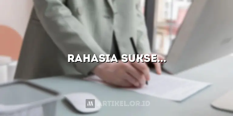 Rahasia Sukses Memulai Usaha Terungkap dalam Artikel Ini!