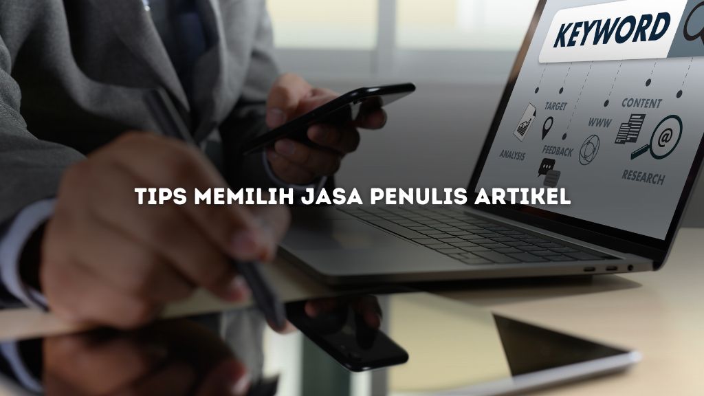 Tips Memilih Jasa Penulis Artikel Terbaik untuk Website Kamu