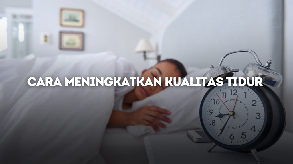 Tutorial Cara Meningkatkan Kualitas Tidur untuk Kesehatan Tubuh